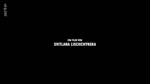 Générique de début du film documentaire réalisé par Svitlana Lischchynska, diffusé sur la chaîne Arte.