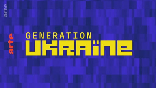 Titre de l'émission documentaire Generation Ukraine diffusée sur la chaîne Arte, illustrant le sujet de la jeunesse ukrainienne.