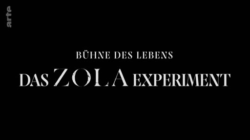 Titre du documentaire intitulé 'Bühne des Lebens: Das Zola Experiment' diffusé sur la chaîne Arte, consacré à l'écrivain Émile Zola.